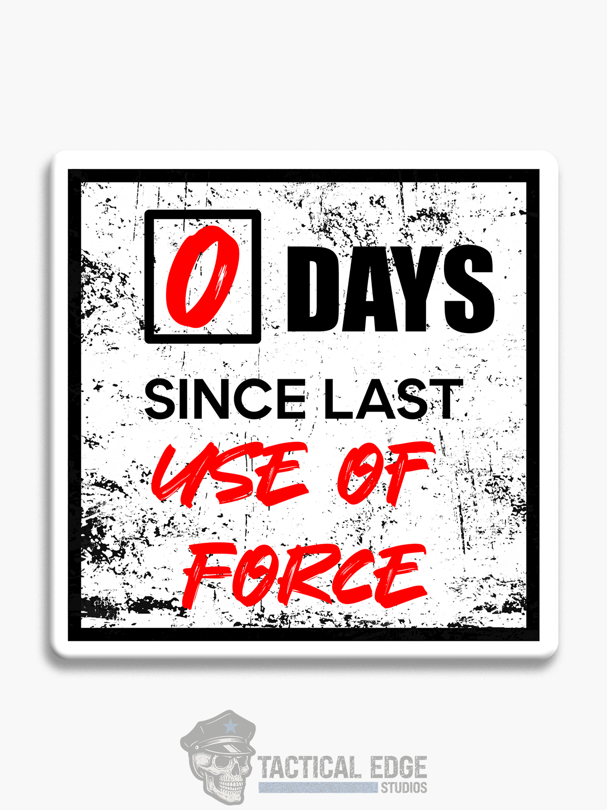 0 Days Since Last (Use of Force) Sticker