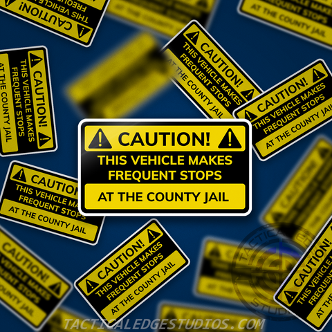 Caution: Vehicle Makes Frequent Stops at County Jail Sticker