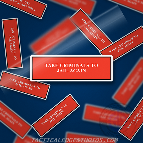 Take Criminals to Jail Again Sticker