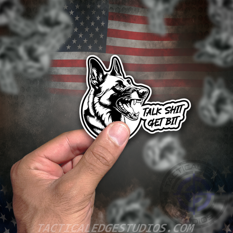 Talk S*** Get Bit K9 Sticker