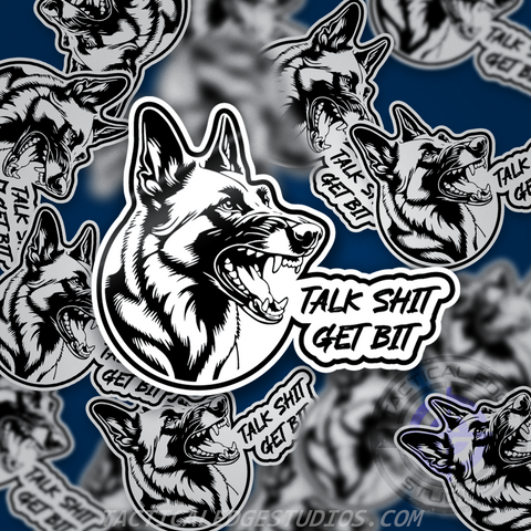 Talk S*** Get Bit K9 Sticker