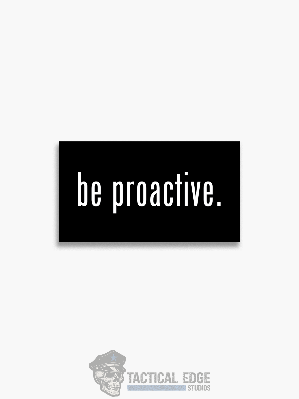 be proactive. Sticker