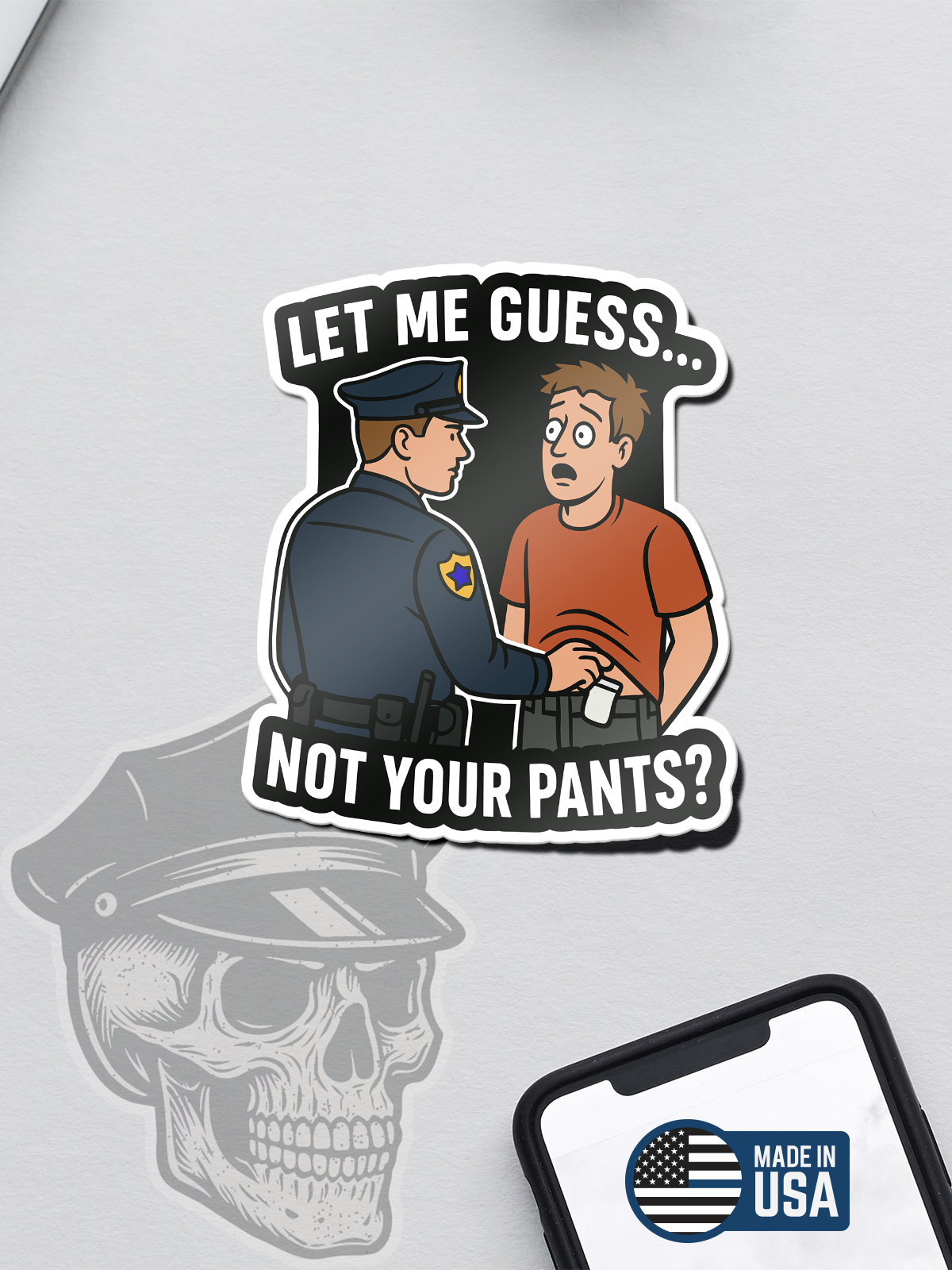 Let Me Guess...Not Your Pants? Sticker