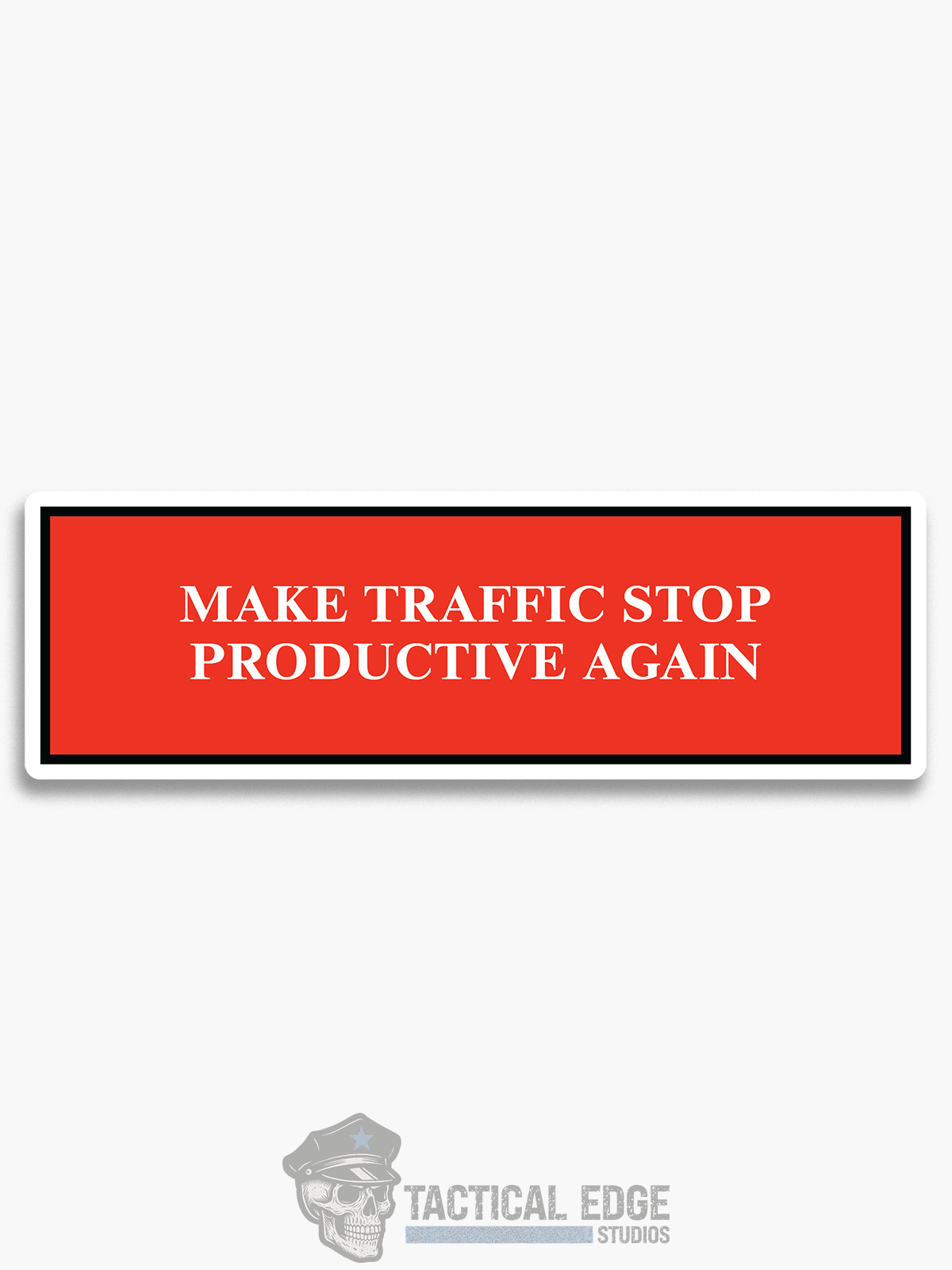 Make Traffic Stops Productive Again Sticker
